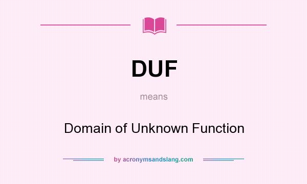 What does DUF mean? It stands for Domain of Unknown Function