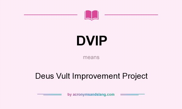 What does DVIP mean? It stands for Deus Vult Improvement Project