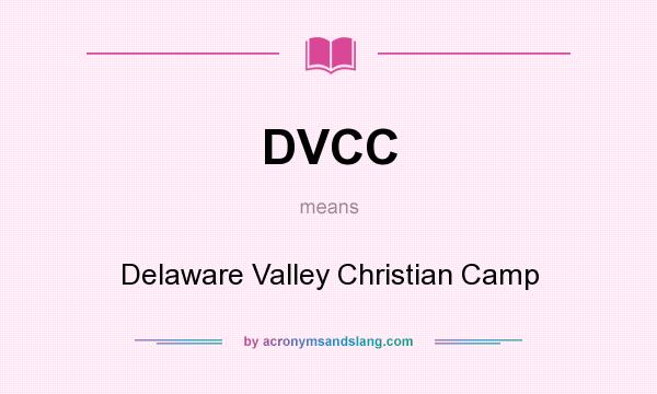 What does DVCC mean? It stands for Delaware Valley Christian Camp