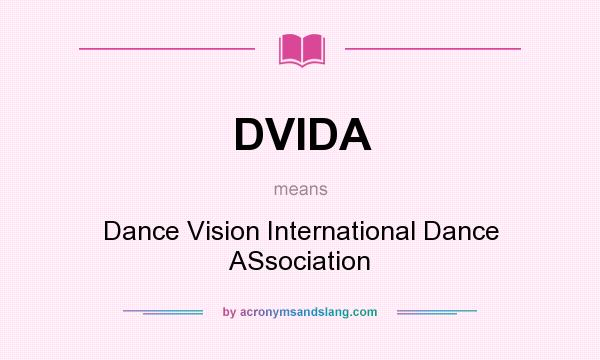 What does DVIDA mean? It stands for Dance Vision International Dance ASsociation