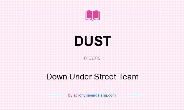 What does DUST mean? It stands for Down Under Street Team