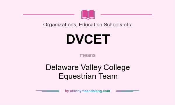 What does DVCET mean? It stands for Delaware Valley College Equestrian Team