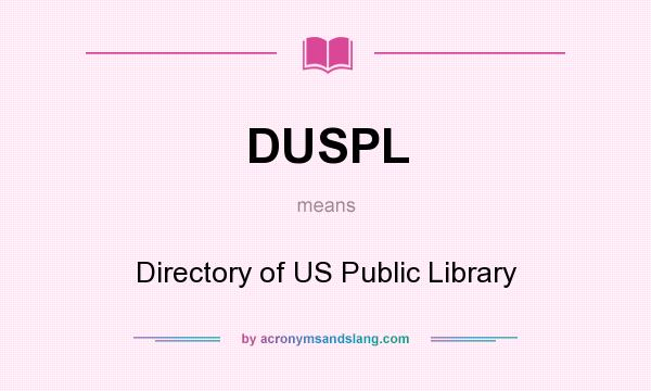 What does DUSPL mean? It stands for Directory of US Public Library