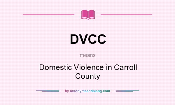 What does DVCC mean? It stands for Domestic Violence in Carroll County