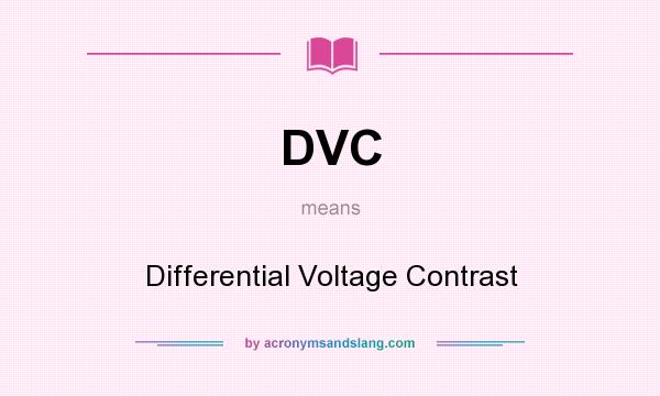 What does DVC mean? It stands for Differential Voltage Contrast