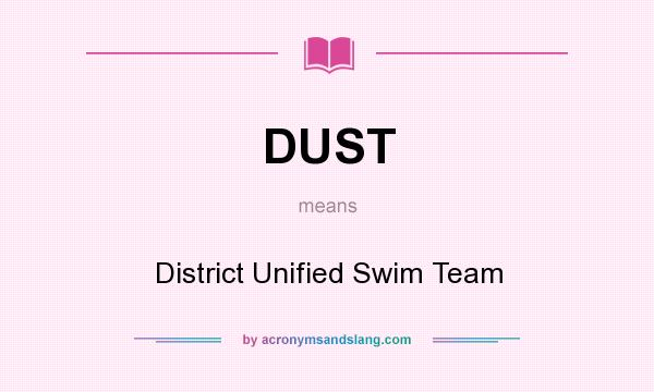 What does DUST mean? It stands for District Unified Swim Team