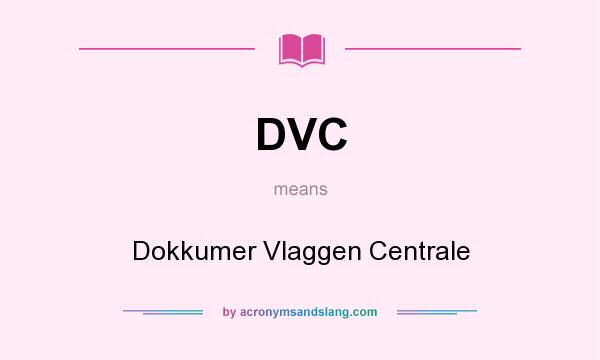 What does DVC mean? It stands for Dokkumer Vlaggen Centrale