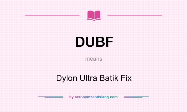 What does DUBF mean? It stands for Dylon Ultra Batik Fix