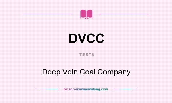 What does DVCC mean? It stands for Deep Vein Coal Company