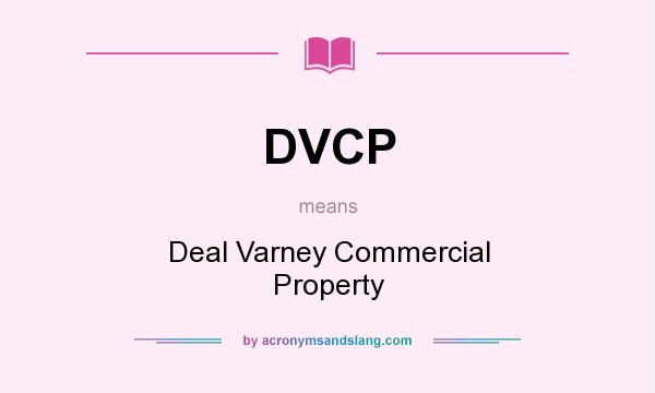 What does DVCP mean? It stands for Deal Varney Commercial Property
