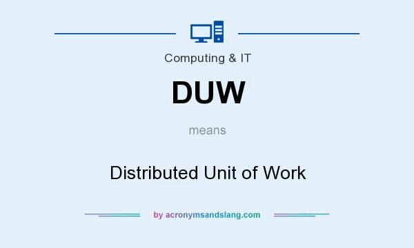 What does DUW mean? It stands for Distributed Unit of Work