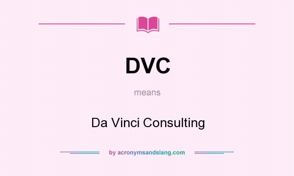 What does DVC mean? It stands for Da Vinci Consulting