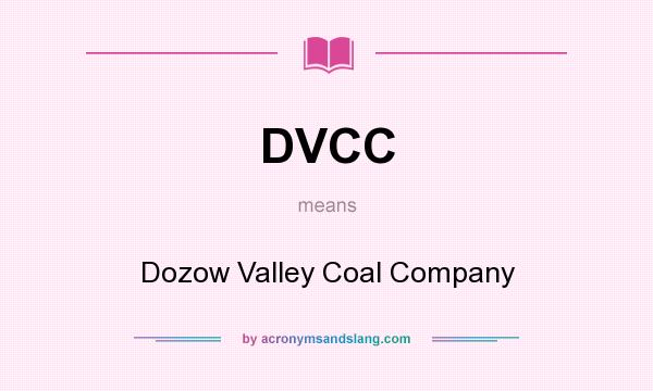 What does DVCC mean? It stands for Dozow Valley Coal Company