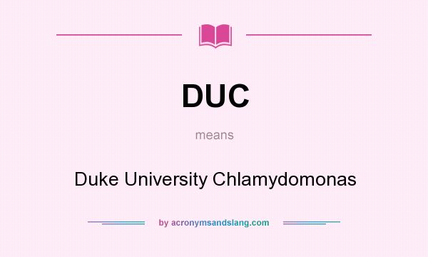 What does DUC mean? It stands for Duke University Chlamydomonas