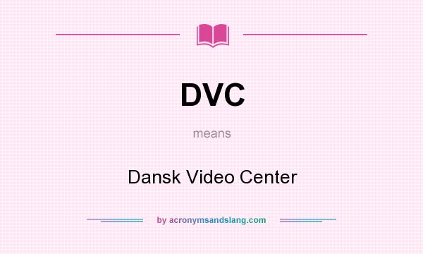 What does DVC mean? It stands for Dansk Video Center