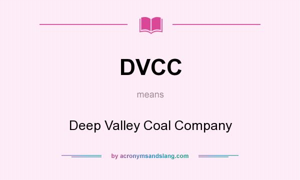 What does DVCC mean? It stands for Deep Valley Coal Company