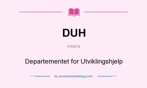 What does DUH mean? It stands for Departementet for Utviklingshjelp