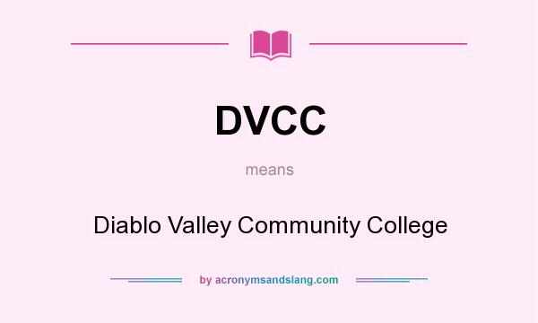 What does DVCC mean? It stands for Diablo Valley Community College