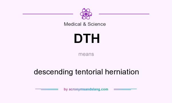 What does DTH mean? It stands for descending tentorial herniation