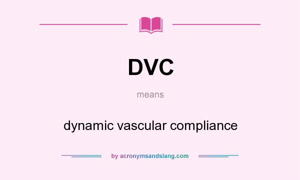 What does DVC mean? It stands for dynamic vascular compliance