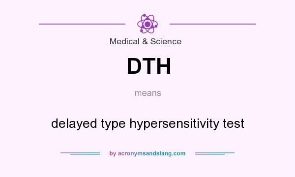 What does DTH mean? It stands for delayed type hypersensitivity test