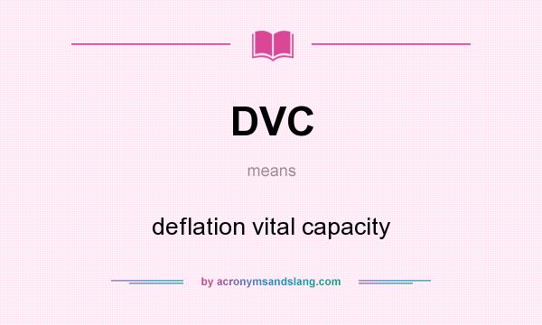 What does DVC mean? It stands for deflation vital capacity