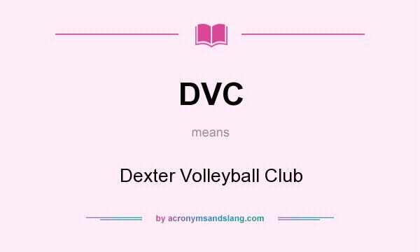 What does DVC mean? It stands for Dexter Volleyball Club