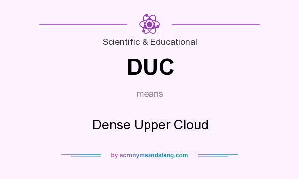 What does DUC mean? It stands for Dense Upper Cloud