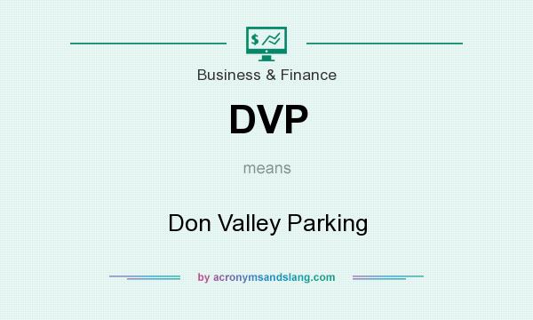 What does DVP mean? It stands for Don Valley Parking