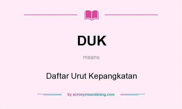 What does DUK mean? It stands for Daftar Urut Kepangkatan