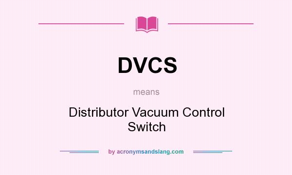 What does DVCS mean? It stands for Distributor Vacuum Control Switch