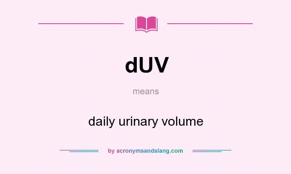 What does dUV mean? It stands for daily urinary volume