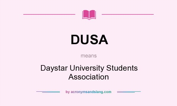 What does DUSA mean? It stands for Daystar University Students Association