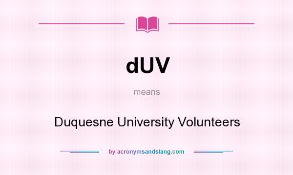 What does dUV mean? It stands for Duquesne University Volunteers
