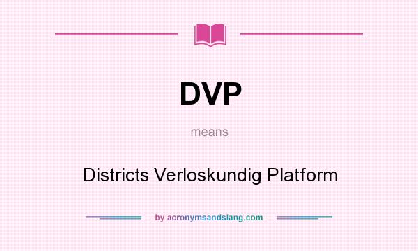 What does DVP mean? It stands for Districts Verloskundig Platform