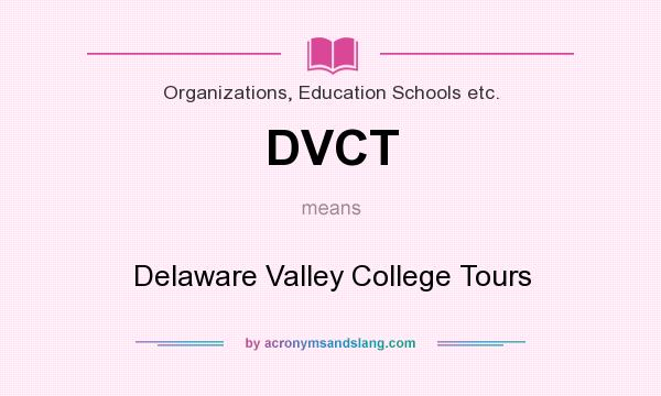 What does DVCT mean? It stands for Delaware Valley College Tours