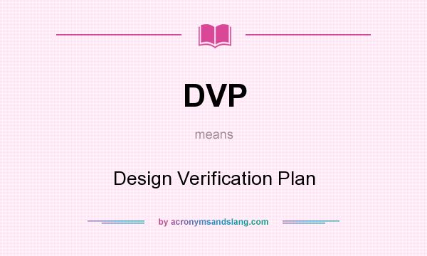 What does DVP mean? It stands for Design Verification Plan