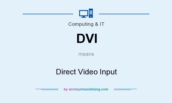 What does DVI mean? It stands for Direct Video Input