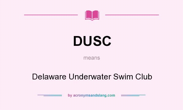 What does DUSC mean? It stands for Delaware Underwater Swim Club