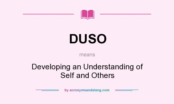 What does DUSO mean? It stands for Developing an Understanding of Self and Others