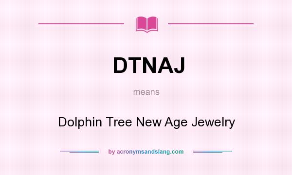 What does DTNAJ mean? It stands for Dolphin Tree New Age Jewelry
