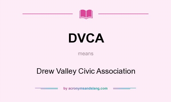 What does DVCA mean? It stands for Drew Valley Civic Association