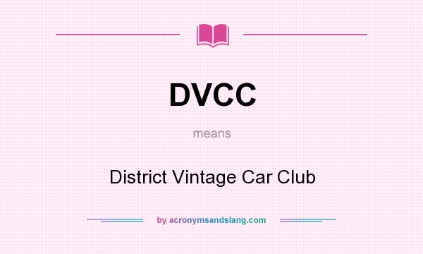 What does DVCC mean? It stands for District Vintage Car Club