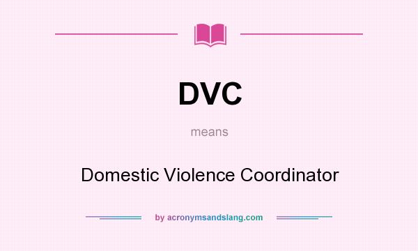 What does DVC mean? It stands for Domestic Violence Coordinator