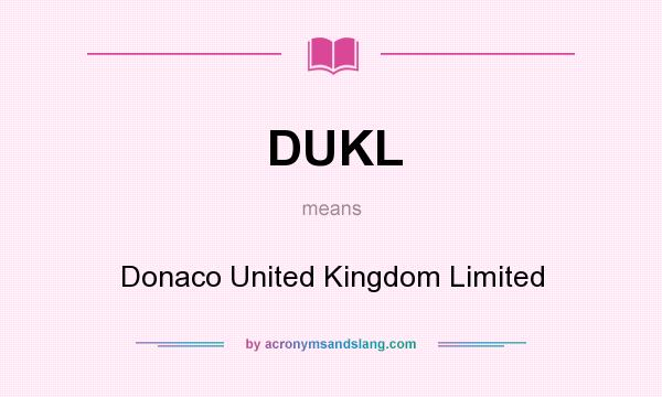 What does DUKL mean? It stands for Donaco United Kingdom Limited