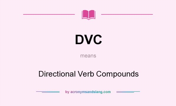 What does DVC mean? It stands for Directional Verb Compounds