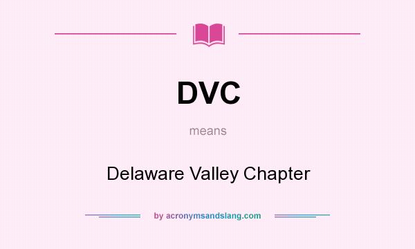 What does DVC mean? It stands for Delaware Valley Chapter
