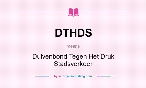 What does DTHDS mean? It stands for Duivenbond Tegen Het Druk Stadsverkeer