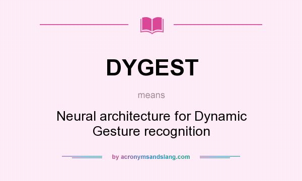 What does DYGEST mean? It stands for Neural architecture for Dynamic Gesture recognition