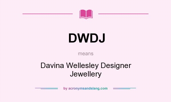 What does DWDJ mean? It stands for Davina Wellesley Designer Jewellery